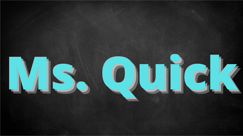 Ms. Quick Ms. Quick